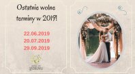 2018-08-27 - Ostatnie wolne terminy weselne w 2019 roku!