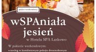 2017-10-13 - wSPAniała jesień w Hotelu SPA Laskowo***