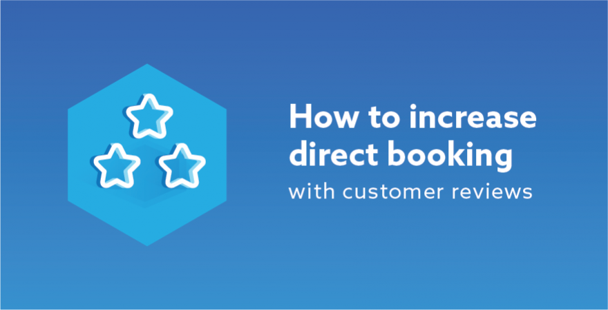 CUSTOMER REVIEWS - how to increase direct booking