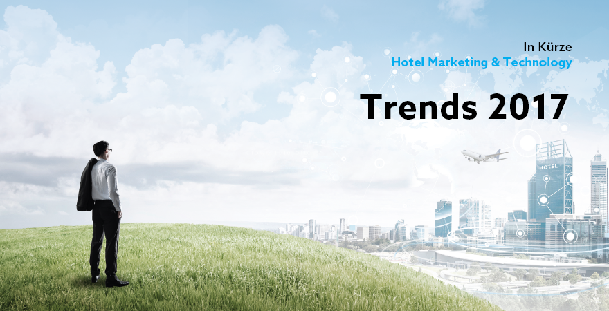 Die Hotel Marketing & Technology Trends 2017 bereit nächstes Januar!