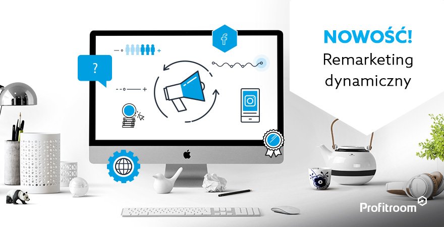 Remarketing dynamiczny, czyli najnowsze rozwiązanie poprawiające sprzedaż Hotelu