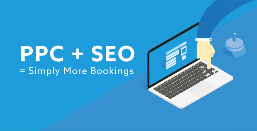 PPC + SEO = Simply more bookings
