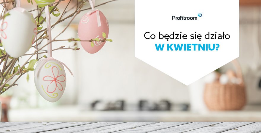 Kalendarz Profitroom: Kwiecień 2019