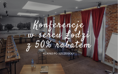 50% rabatu na wynajem sal konferencyjnych w centrum Łodzi! 