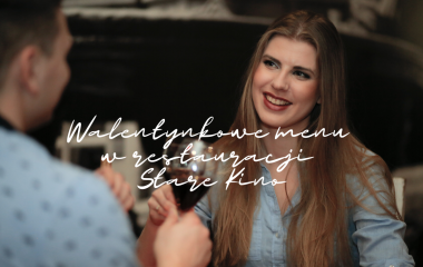 Walentynkowe menu w restauracji Stare Kino