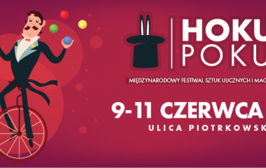 2. ŁÓDZKI MIĘDZYNARODOWY FESTIWAL SZTUK ULICZNYCH I MAGII HOKUS POKUS!