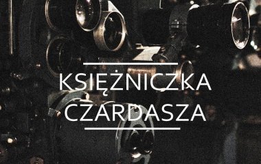 "Księżniczka Czardasza" w Starym Kinie