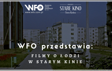 Wieczór filmowy - "WFO przedstawia: Filmy o Łodzi w Starym Kinie" 
