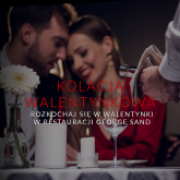 Rozkochaj się w Walentynki w Restauracji George Sand