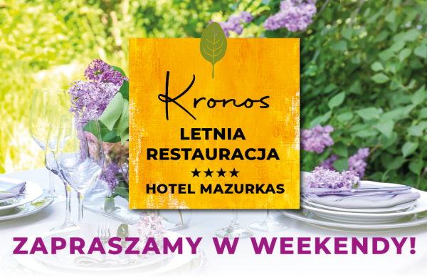 Restauracja George Sand oraz letnia restauracja Kronos w hotelu MCC Mazurkas ponownie otwarte!