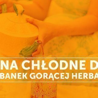 Dzbanek gorącej herbaty?