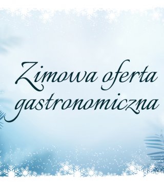 Zimowa oferta gastronomiczna