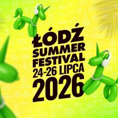 Ł&oacute;dź Summer Festival &ndash; trzy dni koncert&oacute;w i atrakcji w Łodzi