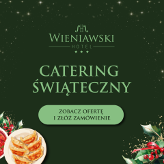 CATERING ŚWIĄTECZNY z Hotelu Wieniawski - zam&oacute;w na Boże Narodzenie! 