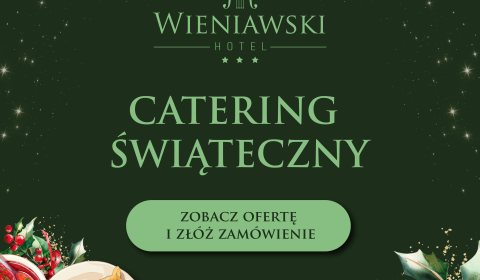CATERING ŚWIĄTECZNY z Hotelu Wieniawski - zamów na Boże Narodzenie! 
