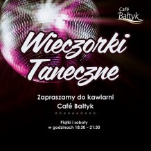 Wieczorki Taneczne w SU Bałtyk w każdy piątek i sobotę od godziny 18:30 do godziny 21:30