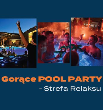 POOL PARTY W TERMIE BANIA - DŁUGI WEEKEND CZERWCOWY! 