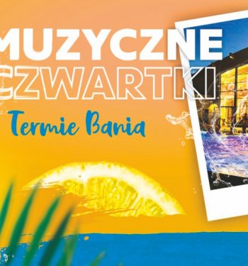 Muzyczne czwartki w Termie Bania