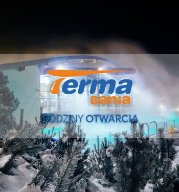 Godziny otwarcia Termy Bania
