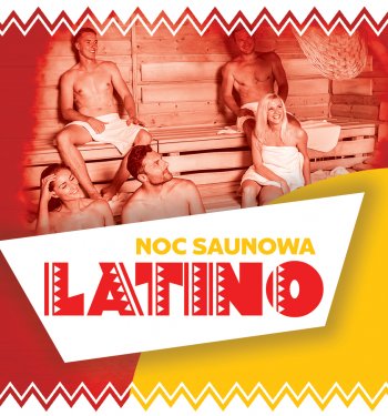 Gorrrąca Noc Saunowa LATINO 7 marca