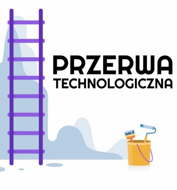 Przerwa technologiczna 04-14.04.2022