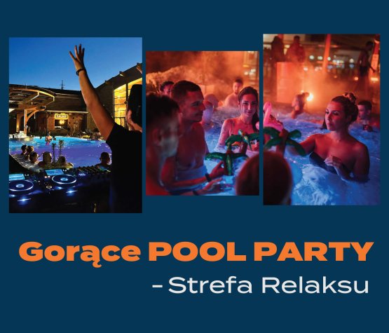 POOL PARTY W TERMIE BANIA - DŁUGI WEEKEND CZERWCOWY! 