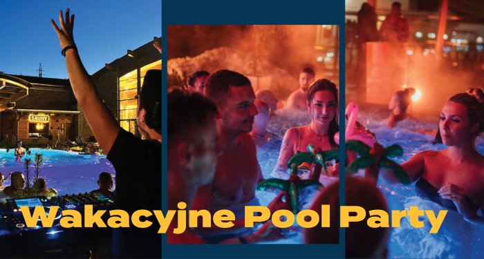 Rozpoczęcie lata w Termie Bania - Pool Party