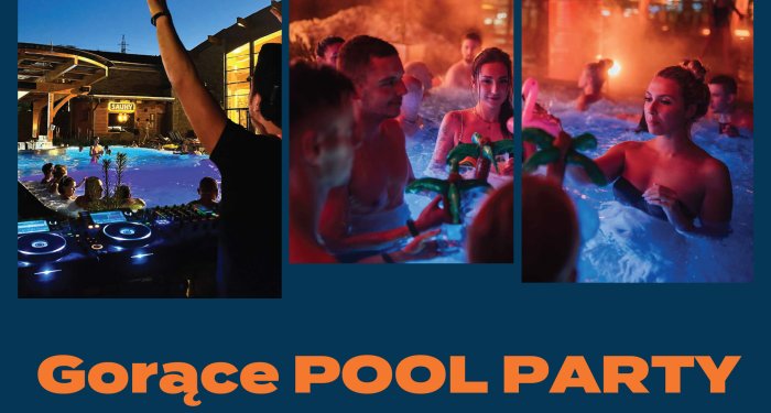 POOL PARTY W TERMIE BANIA - DŁUGI WEEKEND CZERWCOWY! 
