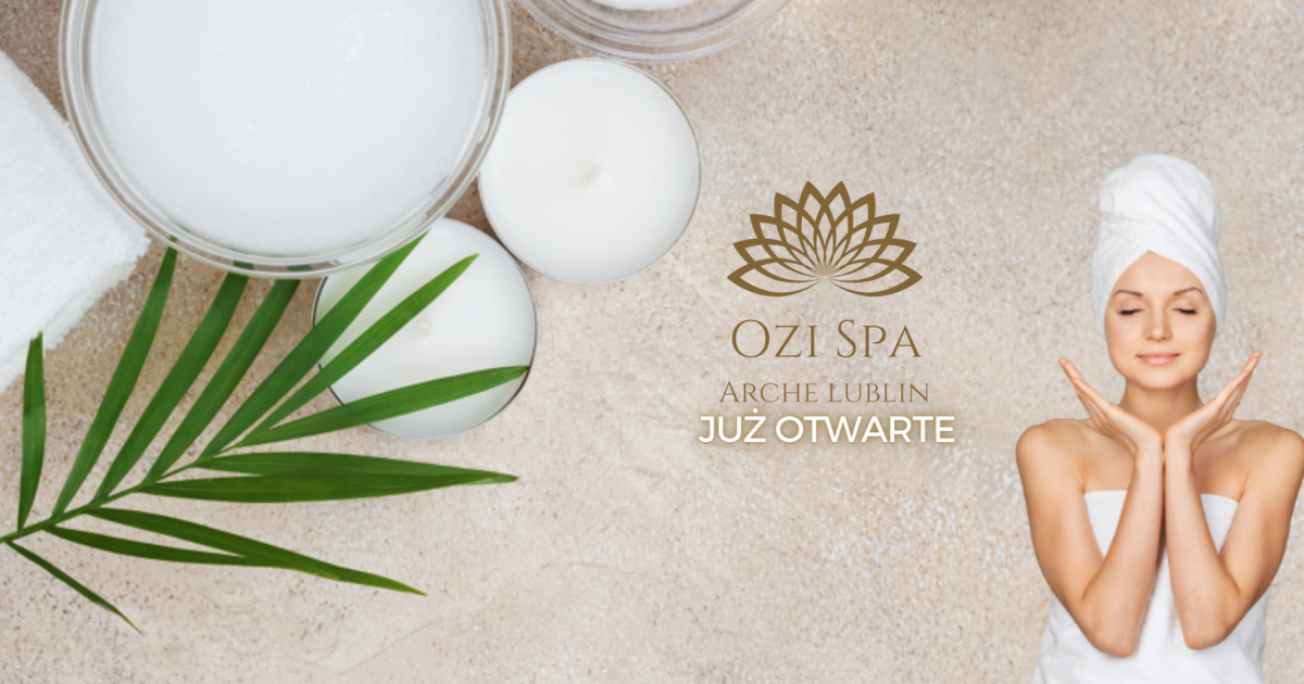 Nowo Otwarcie Ozi Spa Arche Lublin