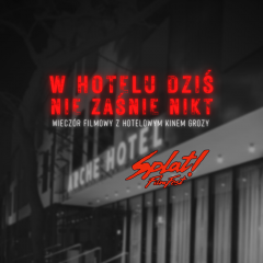 W HOTELU  DZIŚ NIE ZAŚNIE NIKT - WIECZÓR FILMOWY Z HOTELOWYM KINEM GROZY
