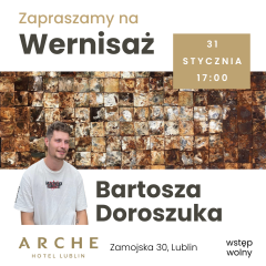 Zapraszamy na Wernisaż Bartosza Doroszuka