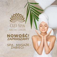 Nowość! Otwarcie Ozi Spa Arche Lublin