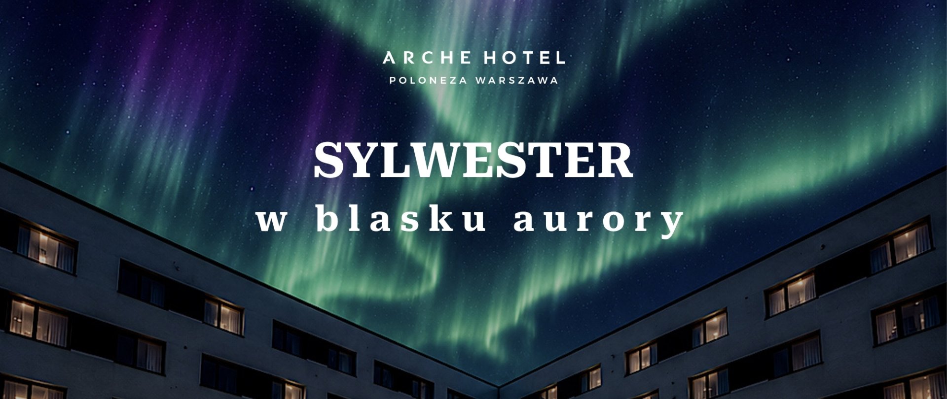 Sylwester w blasku Aurory w Hotelu Arche Poloneza – zarezerwuj swoją noc pełną wrażeń!