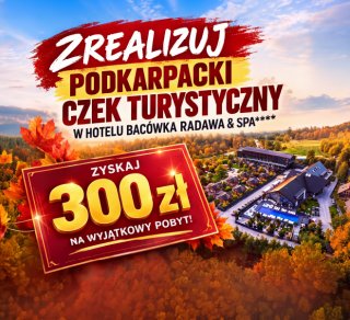 ZREALIZUJ CZEK TURYSTYCZNY W HOTELU BACÓWKA RADAWA & SPA****!