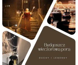 BYDGOSZCZ WIECZOROWĄ PORĄ : spacer Duchy i Legendy BILETY