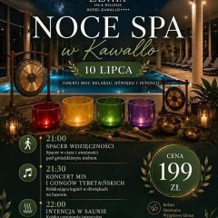 Noce SPA w Hotelu Kawallo &ndash; wiecz&oacute;r pełen relaksu już 10 lipca!