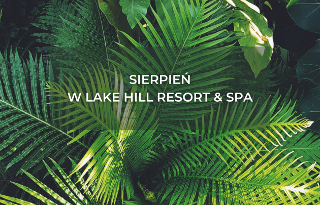 Sierpień w Lake Hill Resort & SPA