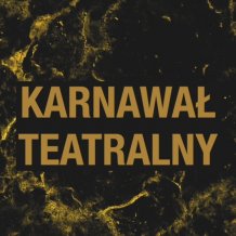 Karnawał Teatralny w Centrum Kultury w Lublinie