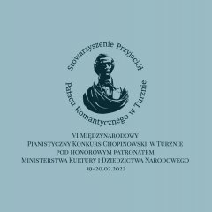 VI Międzynarodowy Pianistyczny Konkurs Chopinowski w Turznie pod honorowym patronatem Ministerstwa Kultury i Dziedzictwa Narodowego        19-20.02.2022