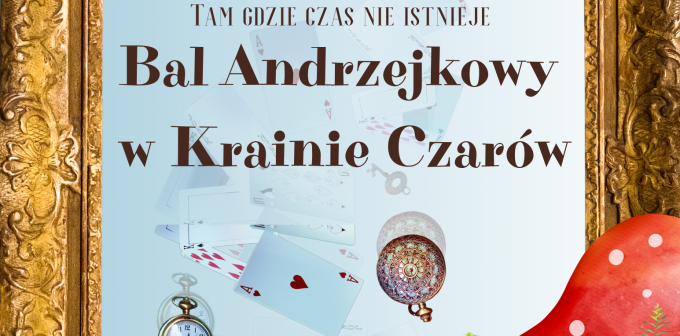 Bal Andrzejkowy w Krainie Czarów