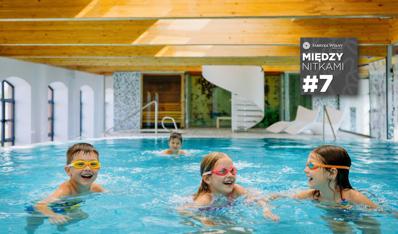 Fabryka Wełny Hotel & Spa – najlepszy hotel SPA dla rodzin w okolicach Łodzi (blisko Parku Rozrywki Madoria i Orienatrium ZOO Łódź )