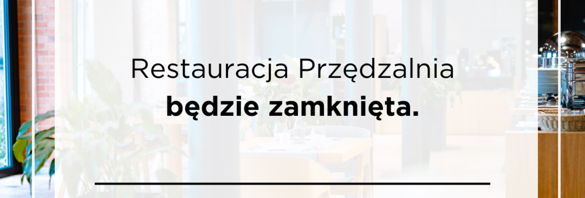 w dn. 21 września Restauracja Przędzalnia będzie zamknięta 