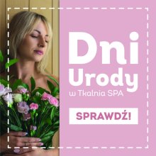 Dni Urody w Tkalnia SPA