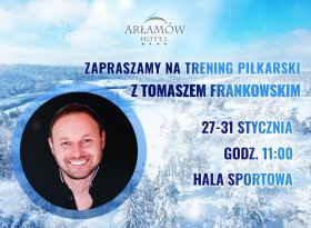Zajęcia sportowe z Tomaszem Frankowskim 27-30 stycznia