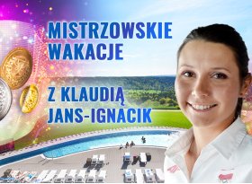 Mistrzowskie wakacje z Klaudią Janas-Ignacik 18-28 sierpnia 2024