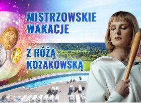 Mistrzowskie wakacje z Różą Kozakowską 11-20 sierpnia 2024