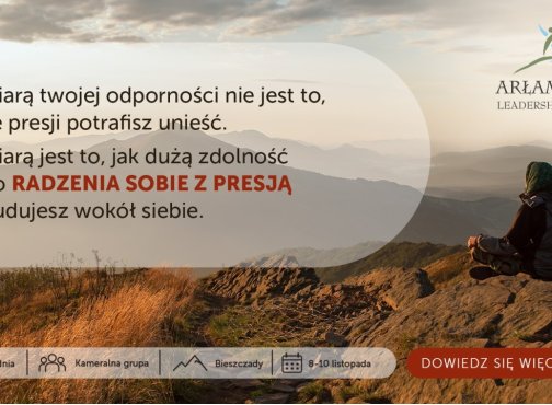 Arłamów Leadership Camp - gdy kończy się kontrola, zaczyna się przywództwo. 