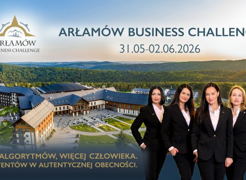 Arłamów Business Challenge 2026 - mniej algorytmów, więcej człowieka