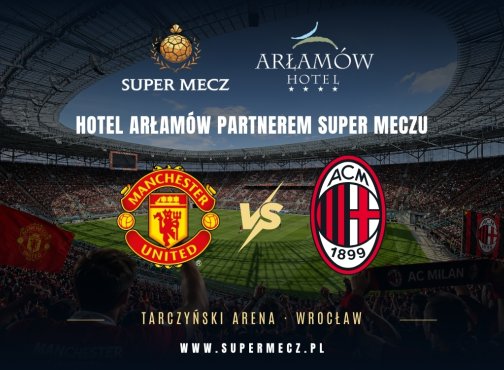 Manchester United kontra AC Milan. Arłamów w grze jako partner Super Meczu 