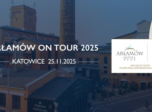 MICE Arłamów rusza w Polskę! Katowice pierwszym przystankiem trasy Arłamów OnTour 2025 – rozmowy o biznesie, wellbeingu i eventach, które zmieniają organizacje